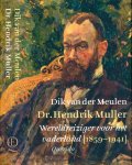 Meulen, Dik. Van der - Dr. Hendrik Muller: Wereldreiziger voor het vaderland (1859-1941)