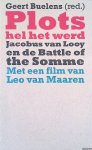Buelens, Geert - Plots hel het werd. Jacobus van Looy en de Battle of the Somme - Met een film van Leo van Maaren