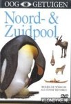 Diverse auteurs - Ooggetuigen: Noord & Zuidpool. Bekijk de wereld als nooit tevoren (DVD)