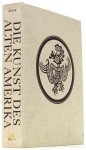 ALCINA, J. - Die Kunst des alten Amerika. Mit über 1100 Illustrationen darunter 177 vierfarbige Abbildungen auf Kunstdrucktafeln. Ins Deutsche übertragen von M. Figueras und B. Spranz.