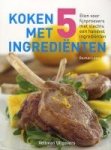,Lane , Rachel . [ isbn 9789048301195 ] - Koken met 5 Ingrediënten . Eten voor fijnproevers met slechts een handvol ingredienten . ) Met KOKEN MET 5 INGREDIËNTEN kunt u 320 gerechten bereiden, variërend van heerlijke tussendoortjes, soepen en salades tot stevige hoofmaaltijden en -