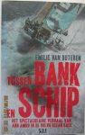 Outeren, Emilie van - Tussen Bank en Schip / het spectaculaire verhaal van ABN Amro in de Volvo Ocean Race