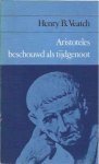 Veatch, Henry B. - Aristoteles beschouwd als tijdgenoot.