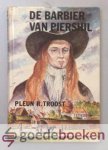 Troost, Pleun R. - De barbier van Piershil --- Een historisch verhaal over de veelbewogen dagen rond het jaar 1672
