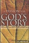 Greenslade, Philip - A Passion for God's Story. Discovering your place in God's strategic plan