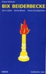 Scheuer, Klaus - Bix Beiderbecke Sein Leben, seine Musik, seine Schallplatten