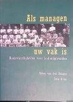 Dungen, Anton van den & Coen Dirkx - Als managen uw vak is: basisvaardigheden voor leidinggevenden