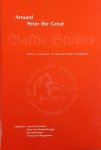 HORSTMEIER, CAREL & KONINGSBRUGGE, HANS VAN & E.A. - Around Peter the Great. Three Centuries of Russian-Dutch Relations. Baltic Studies 4.