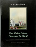 H. Floris Cohen - How Modern Science Came Into The World Four Civilizations, One 17th-Century Breakthrough