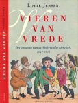 Jensen, Lotte - Vieren van Vrede: Het ontstaan van de Nederlandse identiteit, 1648-1815