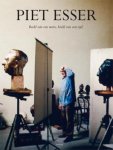 Piet Esser, Hans Rooseboom, Jan Teeuwisse - Piet Esser Beeld van een mens, beeld van een tijd