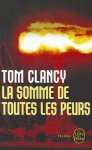 Tom Clancy - La Somme De Toutes Les Peurs / the Sum of All Fears