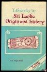 PIYADASA, T. - Libraries in Sri Lanka. Their Origin and History from Ancient Times to the Present Time