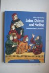 Andreas Fingernagel ; Gamillscheg, Ernst; Gastgeber, Christian; Rumpf-Dorner, Solveigh; Simader, Friedrich - JUDEN, CHRISTEN und MUSLIME  interkultureller Dialog in alten Schrifte