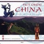Edward L. Shaughnessy, Christopher Westhorp, May Verheyen - Het oude China leven,  mythen en kunst