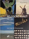 Palmer, Michael. - Belgische kunst  van Ensor tot Panamarenko 1880-2000