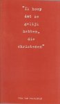 Teijlingen, T. van - Ik hoop dat ze gelijk hebben, die christenen