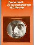 ESCHER, M.C. - BRUNO ERNST. - De toverspiegel van M.C. Escher.