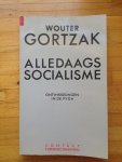Gortzak, Wouter - Alledaags socialisme. Ontwikkelingen in de PvdA