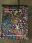 Berlo, Janet Catherine - Wild by Design / Two Hundred Years of Innovation and Artistry in American Quilts