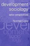 Norman Long - Development Sociology Norman Long - Development Sociology