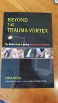 Ross, Gina - Beyond the Trauma Vortex / The Media's Role in Healing Fear, Terror, and Violence