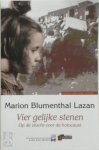 Marion Blumenthal Lazan - Vier gelijke stenen gevlucht, gevangen, gedeporteerd: Westerbork en Bergen Belsen Marion Blumenthal Lazan - Vier gelijke stenen gevlucht, gevangen, gedeporteerd: Westerbork en Bergen Belsen