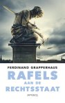 Ferdinand Grapperhaus - Rafels aan de rechtsstaat beeldvorming en tunnelvisie als hoeders van het recht
