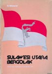 Wowor, B. - Sulawesi utara bergolak: peristiwa patriotik 14 Fabruari 1946 dalam rangka revolusi bangsa Indonesia