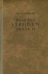 Piet Mossinkoff . - Waar het strijden zwaar is : Roman van Brabants dorpsleven. Piet Mossinkoff . - Waar het strijden zwaar is : Roman van Brabants dorpsleven.