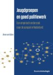 Anne van Uden 245701 - Jeugdgroepen en goed politiewerk Een empirisch onderzoek naar de aanpak in Nederland
