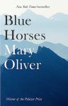 Mary Oliver - (1) Blue Horses