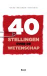 Rens Bod, Remco Breuker, Ingrid Robeyns - 40 stellingen over de wetenschap