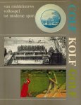  - Colf, Kolf, Golf -Van middeleeuws volksspel tot moderne sport