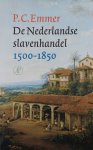 Pieter Cornelis Emmer - De Nederlandse Slavenhandel 1500-1850