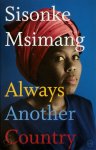 Sisonke Msimang - Always Another Country