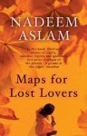 Nadeem Aslam - Maps for Lost Lovers