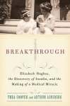 Thea Cooper 265688, Arthur Ainsberg 265689 - Breakthrough - Elizabeth Hughes, the Discovery of Insulin, and the Making of a Medical Miracle
