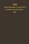 Vervliet, D.L., Hendrik - ABHB Annual Bibliography of the History of the Printed Book and Libraries - Volume 16: Publications of 1985 and Additions from the Preceding Years