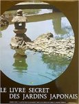 Rambach, Pierre / Rambach, Susanne - Sakutei-Ki ou Le livre secret des jardins japonais