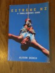 Dench, Alison - Extreme N Z.  A thrillseekers guide