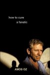 Oz, Amos - How to Cure a Fanatic