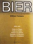 Wilfried Patroons, Gustaaf Dufour - Bier  Alles over: Pinten en Pilsjes - Pullen en Potten - Pakkers en Zakkers - Brouwers en Stouwers - Dopers en kroeglopers