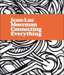 Pierre-Olivier Rollin / - CONNECTING EVERYTHING JEAN-LUC MOERMAN, Monograph.