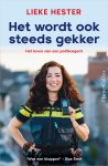 Lieke Hester - Het wordt ook steeds gekker Het leven van een politieagent