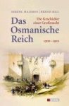Ferenc Majoros 152393, Bernd Rill 63033 - Das Osmanische Reich: die Geschichte einer Großmacht 1300 - 1922