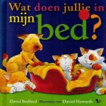 David Bedford met illustraties van Daniel Howarth - Wat doen jullie in mijn bed?