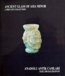 C.s. Lightfoot-Melih Arslan - Ancient Glass of Asia Minor,a private collection