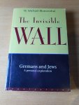 Blumenthal, W. Michael - The invisible wall. Germans and Jews. A personal exploration
