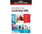 John Adair - Develop Your Leadership Skills John Adair - Develop Your Leadership Skills